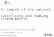 In search of the optimal: satisficing and housing search models Presentation to HSA Conference 2015 r.j.dunning@shef.ac.uk @RichardJDunning