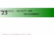 PowerPoint ® Lecture prepared by Gary A. Beluzo MATERIALS, SOCIETY AND ENVIRONMENT 23