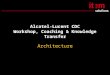 Alcatel-Lucent CDC Workshop, Coaching & Knowledge Transfer Architecture
