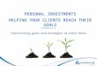 PERSONAL INVESTMENTS HELPING YOUR CLIENTS REACH THEIR GOALS