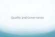 Quality and Governance. Purpose Explore the relationship between Governance and Quality Examine Quality Improvement Roles and Responsibilities