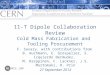11-T Dipole Collaboration Review Cold Mass Fabrication and Tooling Procurement F. Savary, with contributions from B. Auchmann, E. Grospelier, S. Izquierdo