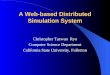 A Web-based Distributed Simulation System Christopher Taewan Ryu Computer Science Department California State University, Fullerton
