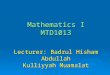 Lecturer: Badrul Hisham Abdullah Kulliyyah Muamalat Mathematics I MTD1013