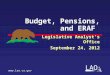 LAO Budget, Pensions, and ERAF Legislative Analyst’s Office September 24, 2012 