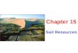 Soil Resources Chapter 15. What is Soil? Composed of: mineral matter organic matter Modified by: weather water organisms