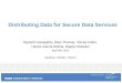 Distributing Data for Secure Data Services Vignesh Ganapathy, Dilys Thomas, Tomas Feder, Hector Garcia Molina, Rajeev Motwani April 8th, 2011 Stanford,