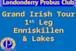 Grand Irish Tour 1 st Leg Enniskillen & Lakes. Just to prove the reason why I was last “Not Late”
