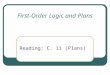 First-Order Logic and Plans Reading: C. 11 (Plans)