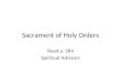 Sacrament of Holy Orders Read p. 284 Spiritual Advisors