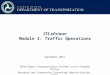ITS ePrimer Module 4: Traffic Operations September 2013 Intelligent Transportation Systems Joint Program Office Research and Innovative Technology Administration,