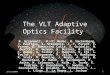 AOF The VLT Adaptive Optics Facility R. Arsenault, P.-Y. Madec, W. Hackenberg, J. Paufique, S. Stroebele, J.-F. Pirard, E. Vernet, D. Bonaccini Calia,
