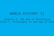 WORLD HISTORY II Chapter 5: The Age of Absolutism Section 1: Philosophy in the Age of Reason