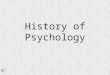 History of Psychology. Started as Philosophy Socrates & Plato –Mind and Body are Separate –Knowledge is inborn Aristotle –Mind & Body are One –Knowledge