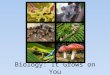 Biology: It Grows on You. What is Biology? Bio= LIFE-ology= THE STUDY OF The study of life from the simplest life forms (bacteria) to the complex (animals
