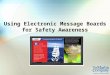 Using Electronic Message Boards for Safety Awareness