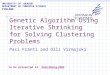 Genetic Algorithm Using Iterative Shrinking for Solving Clustering Problems UNIVERSITY OF JOENSUU DEPARTMENT OF COMPUTER SCIENCE FINLAND Pasi Fränti and