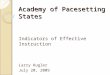 Academy of Pacesetting States Indicators of Effective Instruction Larry Kugler July 20, 2009