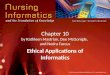 Chapter 10 by Kathleen Mastrian, Dee McGonigle, and Nedra Farcus Ethical Applications of Informatics