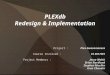 PLEXdb Redesign & Implementation Project : Plex Awesomeness Course Involved : CS 461/561 Project Members : Jesse Walsh Brian Nordland Stephen Mueller Arun
