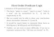 First Order Predicate Logic Limitation of Propositional Logic The facts: “peter is a man”, “paul is a man”, “john is a man” can be symbolized by P, Q and