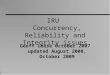 1 IRU Concurrency, Reliability and Integrity issues Geoff Leese October 2007 updated August 2008, October 2009