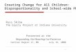 Creating Change for All Children: Disproportionality and School-wide PBS Russ Skiba The Equity Project at Indiana University Presented at the Responding,