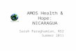 AMOS Health & Hope: NICARAGUA Sarah Paraghamian, MS2 Summer 2011