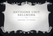 ANTIGONE UNIT BELLWORK September 24- October. MONDAY, SEPTEMBER 24 BELLWORK  If you could change just one of our country’s laws, what would it be and