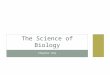 CHAPTER ONE THE SCIENCE OF BIOLOGY. Chapter 1 – The Science of Biology Biology is the study of living things Living things are diverse There are enough