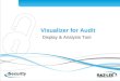 1 Visualizer for Audit Display & Analysis Tool. 2 Graphical presentation and analysis of Firewall data Graphical presentation and analysis of Audit data