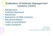 1 Evaluation of Network Management Systems (NMS) Background Problem Statement Resolution Evaluation of NMS solutions Recommendation Tasks Accomplished