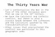 The Thirty Years War Let’s contextualize the War in the face of the other religious wars that we saw in the 16 th Century. We have the Calvinist and Catholic