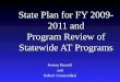 State Plan for FY 2009- 2011 and Program Review of Statewide AT Programs Jeremy Buzzell and Robert Groenendaal