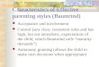Characteristics of Effective parenting styles (Baumrind) Acceptance and involvement Control (sets clear, consistent rules and has high, but not unrealistic,