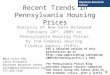 Recent Trends in Pennsylvania Housing Prices Analysis of New Data Released February 24 th, 2009 on Pennsylvania Housing Prices by the Federal Housing
