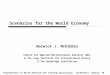 1 Scenarios for the World Economy Warwick J. McKibbin Centre for Applied Macroeconomic Analysis ANU, & The Lowy Institute for International Policy & The