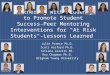 Partnering with Students to Promote Student Success-Peer Mentoring Interventions for "At Risk Students"- Lessons Learned Julie Preece Ph.D. Scott Hosford