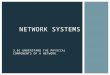 N ETWORK S YSTEMS 3.01 U NDERSTAND THE PHYSICAL COMPONENTS OF A NETWORK