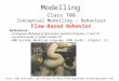Modelling Class T08 Conceptual Modelling – Behaviour Flow-Based Behavior References: –Conceptual Modeling of Information Systems (Chapters 11 and 12) –A