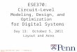 Penn ESE370 Fall 2011 -- Townley & DeHon ESE370: Circuit-Level Modeling, Design, and Optimization for Digital Systems Day 13: October 5, 2011 Layout and