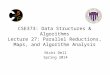 CSE373: Data Structures & Algorithms Lecture 27: Parallel Reductions, Maps, and Algorithm Analysis Nicki Dell Spring 2014