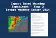Impact Based Warning Experiment – Year 3 Severe Weather Season 2014 ULLETIN - EAS ACTIVATION REQUESTED TORNADO WARNING NATIONAL WEATHER SERVICE ST LOUIS