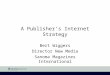 INTERNATIONAL A Publisher’s Internet Strategy Bert Wiggers Director New Media Sanoma Magazines International