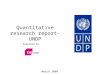 Quantitative research report- UNDP Prepared by March 2009