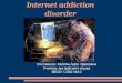 Internet addiction disorder Составила: Акопян Арпи Эдиковна Учитель английского языка МБОУ СОШ №10