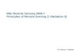 MSc Remote Sensing 2006-7 Principles of Remote Sensing 2: Radiation (i) Dr. Hassan J. Eghbali