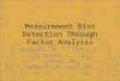 Measurement Bias Detection Through Factor Analysis Barendse, M. T., Oort, F. J. Werner, C. S., Ligtvoet, R., Schermelleh-Engel, K