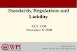 Standards, Regulations and Liability Philip Cordeiro Adjunct Researcher– ECE Department ECE 2799 December 8, 2008