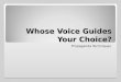 Whose Voice Guides Your Choice? Propaganda Techniques